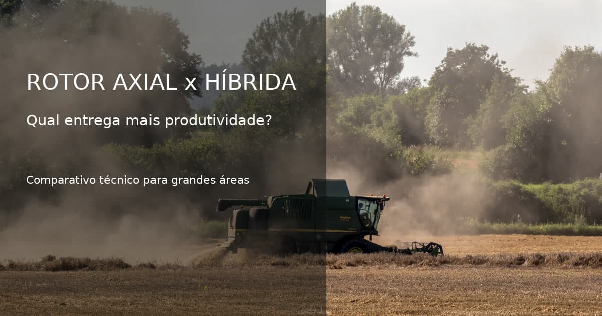 Colheitadeira de rotor axial x colheitadeira híbrida: qual faz mais sentido em grandes áreas?
